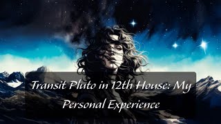 Transit Pluto in 12th House: My Own Personal Experience, Themes & Tips to Navigate This Transit!