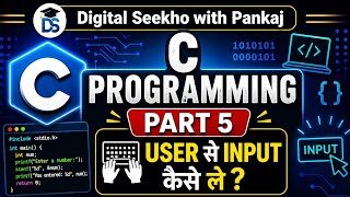 C Programming Part 5 | User Input in C (scanf) | Hindi Tutorial for Beginners
