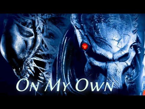 Alien vs Predator ||On my Own||