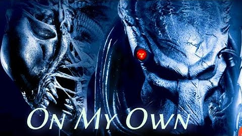 Alien vs Predator ||On my Own||