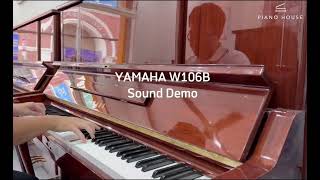Sound Demo Yamaha W102 / W106 / W106B - Bạn Có Nghe Được Sự Khác Biệt PIANO HOUSE