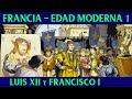 FRANCIA en la EDAD MODERNA 1 🇫🇷 Luis XII y Francisco I - Las Guerras Italianas - HISTORIA DE FRANCIA