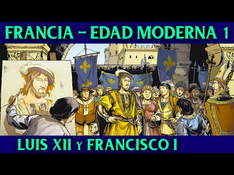 FRANCIA en la EDAD MODERNA 1 🇫🇷 Luis XII y Francisco I - Las Guerras Italianas - HISTORIA DE FRANCIA