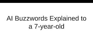 AI Buzzwords Explained to a 7-year-old