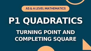 P1 Quadratics Part 2 | Turning Point & Completing Square |AS & A level Math | IGCSE/O-level Add Math