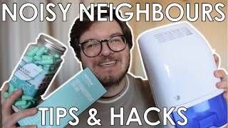 HOW TO DEAL WITH NOISY NEIGHBOURS | TIPS, TRICKS AND HACKS