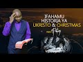 IFAHAMU HISTORIA YA UKRISTO CHRISTMAS BY BISHOP FJ KATUNZI
