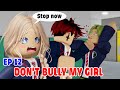 ???? School Love Episode 12: Dont bu????lly my girl