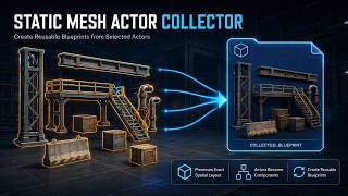 Create Reusable Actor Blueprints from Selected Actors in UE5 | Static Mesh Actor Collector