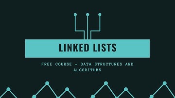 Algorithms and Data Structures FREE COURSE || Linked Lists