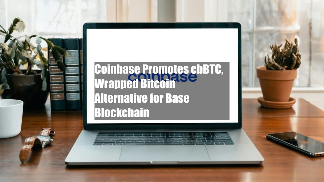 Coinbase Promotes cbBTC, Wrapped Bitcoin Alternative for Base Blockchain -  YouTube