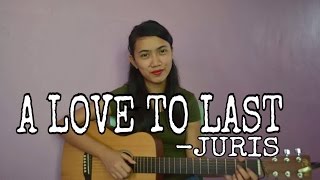 Video thumbnail of "A Love to Last - Juris(Cover) A Love to Last OST"