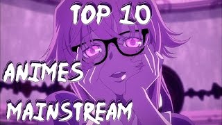 Los 10 Animes mas Mainstream / Top 10