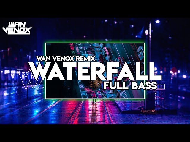 DJ WATERFALL || FULL BASS - (WAN VENOX REMIX) 2023 class=