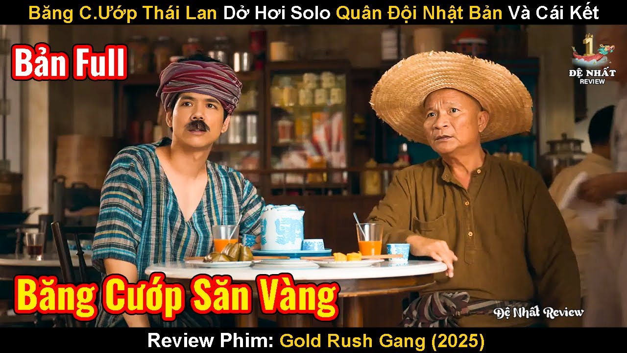 Băng C.Ướp Thái Lan Dở Hơi Solo Quân Đội Nhật Bản Và Cái Kết | Review Phim: Gold Rush Gang 2025