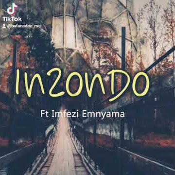 Inzondo Ft Imfezi Emnyama