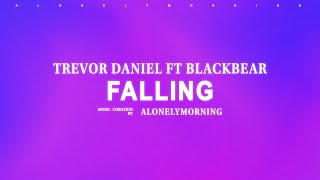 Trevor Daniel - Falling (blackbear Remix) (Lyrics)