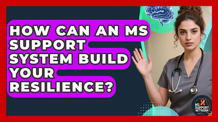 How Can An MS Support System Build Your Resilience? - MS Support Network