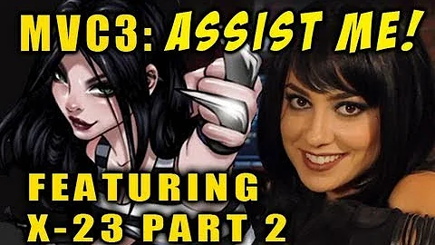 'ASSIST ME!' Featuring X-23 Part 2 (MVC3 gameplay/...