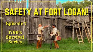 Safety at Fort Logan! - Episode 7 - 1790's Survival Series