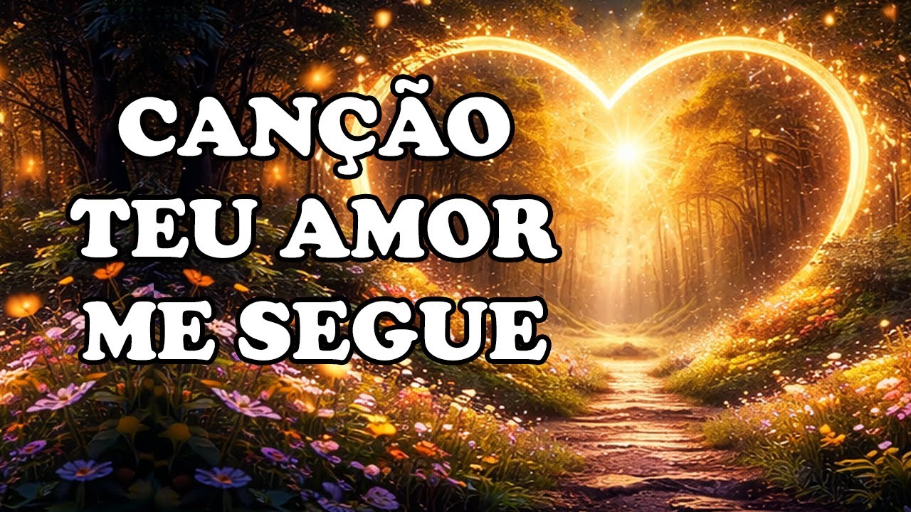 Teu Amor Me Segue • Canção Gospel Fidelidade de Deus