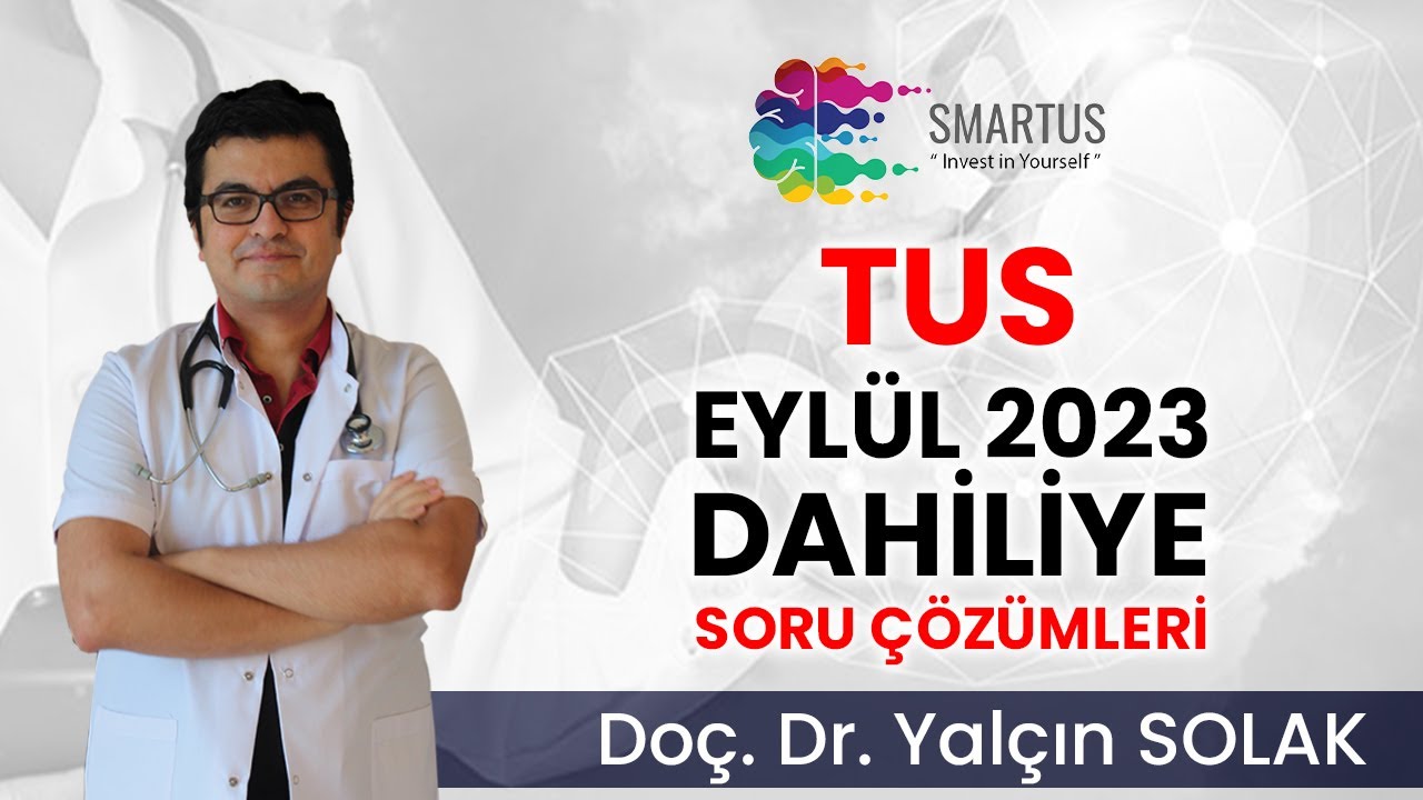 TUS EYLÜL 2023 DAHİLİYE SORU ÇÖZÜMLERİ - SMARTUS  - DOÇ. DR. YALÇIN SOLAK