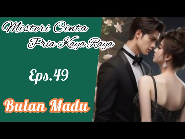 Eps49. Bulan Madu | Cerita Romantis | Misteri Cinta Pria Kaya Raya class=