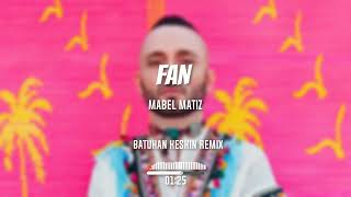 Mabel Matiz - Fan (Batuhan Keskin Remix) Bırakalım Onları Canım Konuşalım Senli Benli Resimi