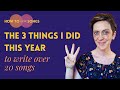 How To Write Songs—The 3 Things I Did This Year to Write Over 20 Songs