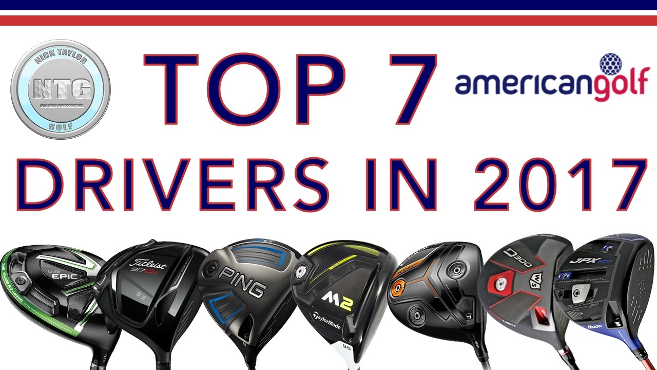 Top 7 Drivers In 17 Review American Golf Youtube