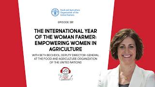 International Year of the Woman Farmer | FAO’s Beth Bechdol on Women in Global Agriculture