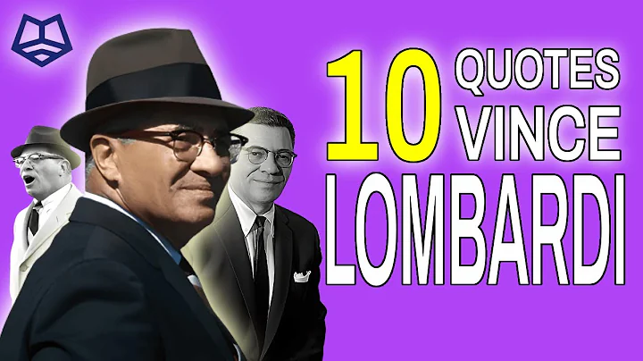The Great Vince Lombardi : Ten Quotes