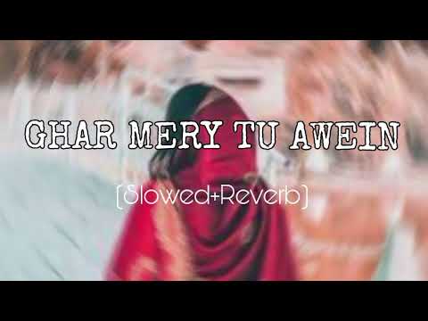 Ghar Mere Tu Aave Slowed Reverb Saraiki Song 2023
