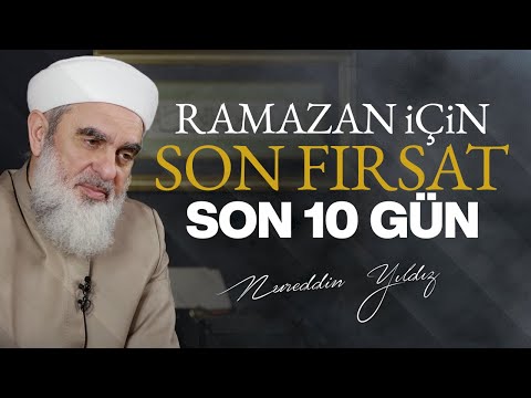 Ramazan için son fırsat: SON 10 GÜN | Nureddin Yıldız