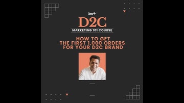 How To Get The First 1,000 Orders For Your D2C Brand