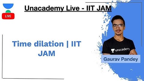 Time dilation | IIT JAM | Gaurav Kumar pandey | JAM 2020