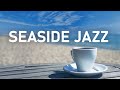 Seaside JAZZ: Relaxing Background Cafe Smooth Jazz - Summer Bossa Nova Music to Relax, Chillout