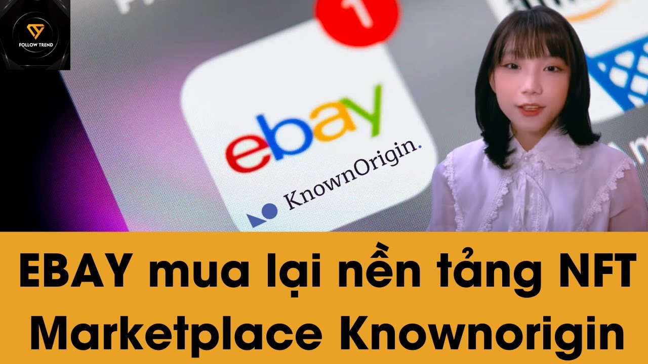 EBAY mua lại nền tảng NFT Marketplace Knownorigin | Follow Trend 