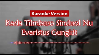 Karaoke Version - Kada Tilombuso Sinduol Nu (Evaristus Gungkit)