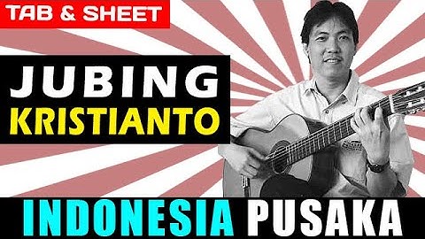 TAB/Sheet: Indonesia Pusaka by Ismail Marzuki (Arranged Jubing Kristianto) [PDF + Guitar Pro + MIDI]