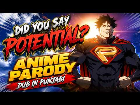 Did you say POTENTIAL! DUB! BY ME IN PUNJABI!!!!!!