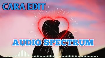 cara edit video audio spectrum,kinemaster spectrum tutorial