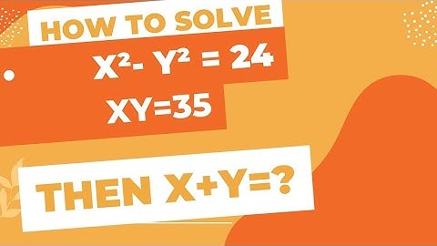 x^2-y^2=24 ,xy=35 then x+y=?