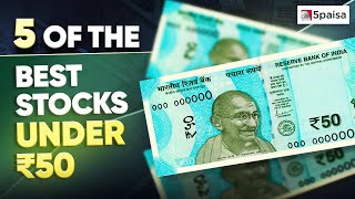 Top 5 Stocks under 50 Rupees | 5 of the Best Stocks to Buy Now | Stocks below 50 Rs