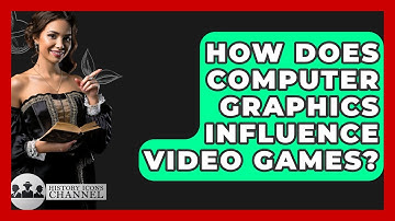 How Does Computer Graphics Influence Video Games? - History Icons Channel