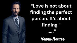 Keanu Reeves' Love Quotes That Will Make You Believe in Love Again