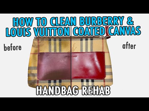 HOW TO CLEAN BURBERRY & LOUIS VUITTON COATED CANVAS | HANDBAG REHAB