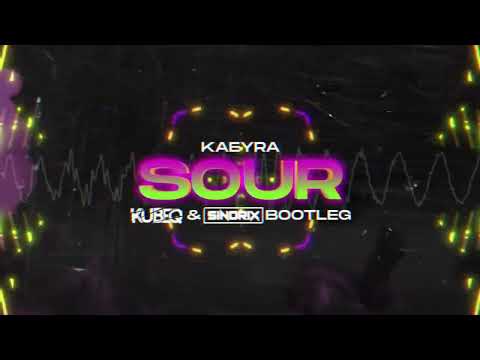 Kaeyra - Sour (KUBEQ x SINDRIX BOOTLEG)