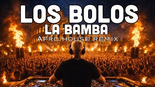 Los Bolos – La Bamba 🌴 | Afro House Remix 🔥 | Latin Summer Anthem 2026