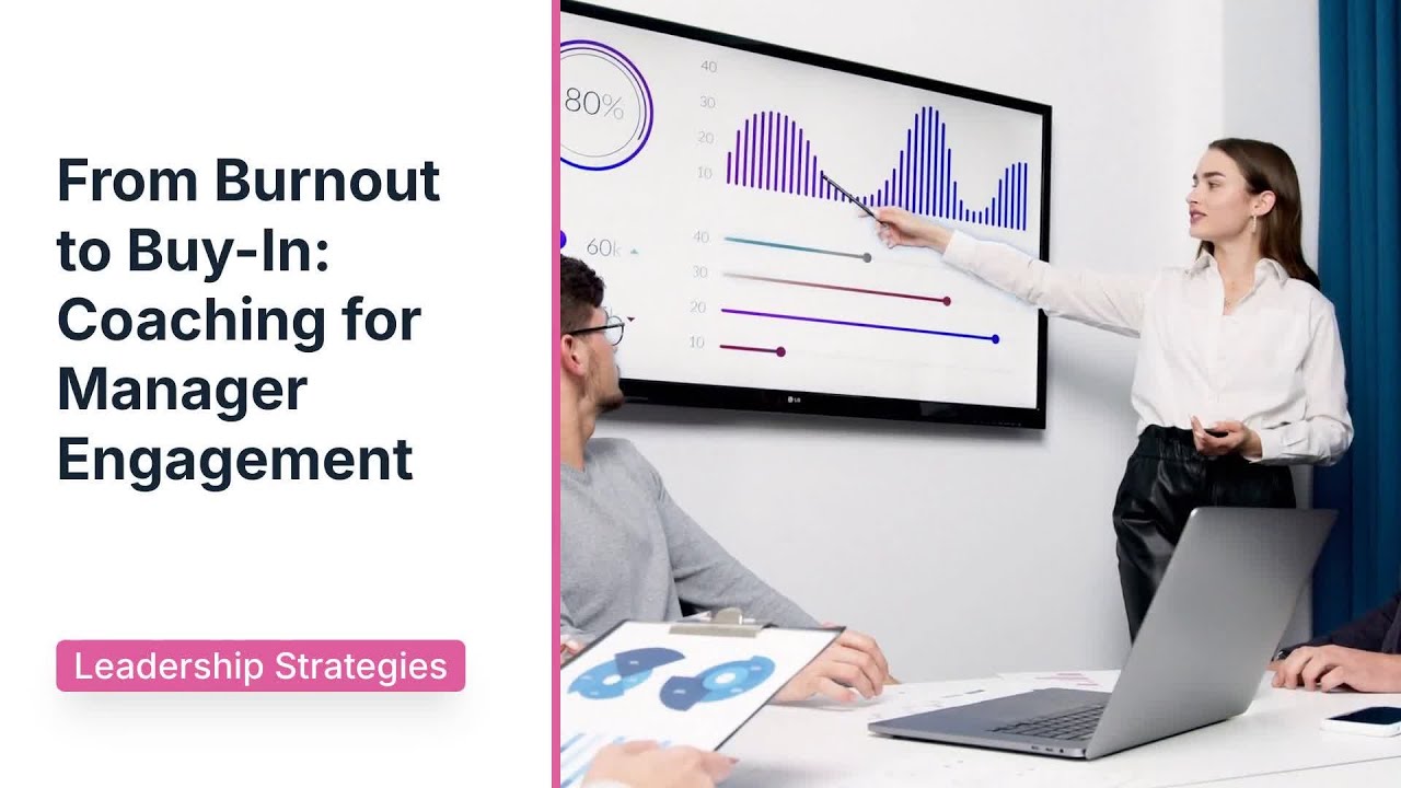 From Burnout to Buy In Coaching for Manager Engagement - YouTube
